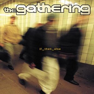 The Gathering - if_then_else (2000)